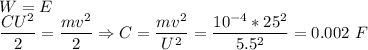 W = E\\\dfrac{CU^2}{2} = \dfrac{mv^2}{2} \Rightarrow C = \dfrac{mv^2}{U^2} = \dfrac{10^{-4}*25^2}{5.5^2} = 0.002~F