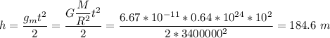 h = \dfrac{g_mt^2}{2} = \dfrac{G\dfrac{M}{R^2}t^2}{2} = \dfrac{6.67*10^{-11}*0.64*10^{24}*10^2}{2*3400000^2} = 184.6~m