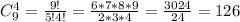 C^{4}_{9} =\frac{9!}{5!4!}=\frac{6*7*8*9}{2*3*4} =\frac{3024}{24} =126