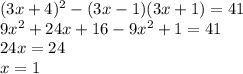 (3x+4)^2-(3x-1)(3x+1)=41\\9x^2+24x+16-9x^2+1=41\\24x=24\\x=1