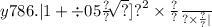 y786. |1 + \div 0 \frac{ {5 \frac{?}{?} }^{ { \sqrt[ \sqrt[ \tan(e\% \sec(\pi \binom{ \binom{ \binom{ \binom{ \binom{ \binom{ log( \cos(?) ) }{?} }{?} }{?} }{?} }{?} }{?} ) ) ]{?} ]{?} }^{2} } \times \frac{?}{?} }{?} \times \frac{?}{?} |