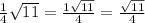 \frac{1}{4} \sqrt{11} = \frac{1 \sqrt{11} }{4} = \frac{ \sqrt{11} }{4}