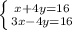 \left \{ {{x+4y=16} \atop {3x-4y=16}} \right.