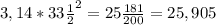 3,14*33 \frac{1{} }{2} ^{2} =25\frac{181}{200} =25,905