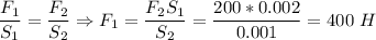 \dfrac{F_1}{S_1} = \dfrac{F_2}{S_2} \Rightarrow F_1 = \dfrac{F_2S_1}{S_2} = \dfrac{200*0.002}{0.001} = 400~H
