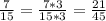 \frac{7}{15}=\frac{7*3}{15*3}=\frac{21}{45}