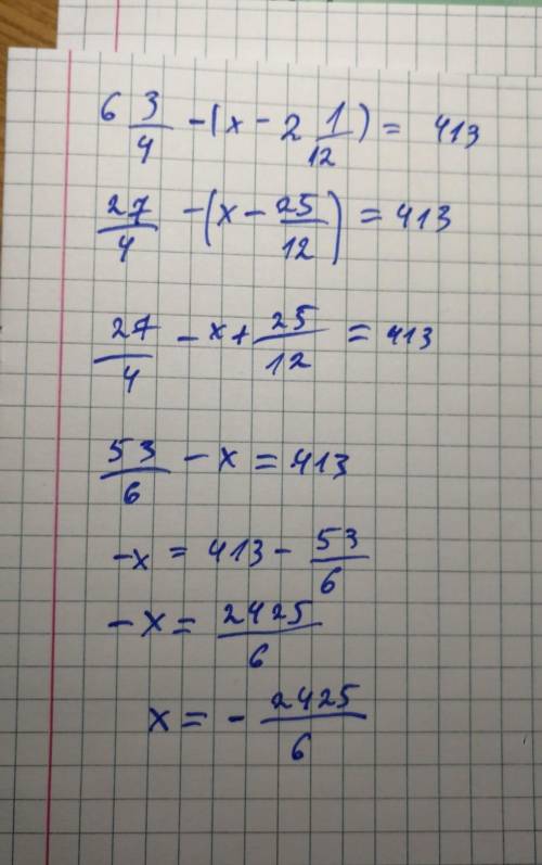 Решите уравнение6 3/4-(x-2 1/12) =413​