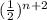 ({ \frac{1}{2} })^{n + 2}