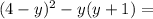 (4 - y) {}^{2} - y(y + 1) =