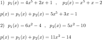1)\ \ p_1(x)=4x^5+2x+1\ \ ,\ \ \ p_2(x)=x^5+x-2\\\\p(x)=p_1(x)+p_2(x)=5x^5+3x-1\\\\2)\ \ p_1(x)=6x^2-4\ \ ,\ \ p_2(x)=5x^2-10\\\\p(x)=p_1(x)+p_2(x)=11x^2-14