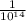 \frac{1}{ {10}^{14} }