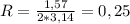 R=\frac{1,57}{2*3,14}= 0,25