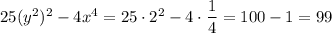 25(y^2)^2-4x^4=25\cdot2^2-4\cdot\dfrac{1}{4}=100-1=99