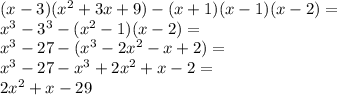 (x - 3)( {x}^{2} + 3x + 9) - (x + 1)(x - 1)(x - 2) = \\ {x}^{3} - {3}^{3} - ( {x}^{2} - 1)(x - 2) = \\ {x}^{3} - 27 - ( {x}^{3} - 2 {x}^{2} - x + 2) = \\ {x}^{3} - 27 - {x}^{3} + 2 {x}^{2} + x - 2 = \\ 2 {x}^{2} + x - 29