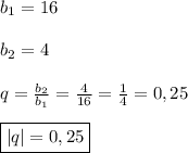 b_{1}=16\\\\b_{2}=4\\\\q=\frac{b_{2} }{b_{1} }=\frac{4}{16}=\frac{1}{4}=0,25\\\\\boxed{|q|=0,25}