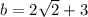 b = 2 \sqrt{2} + 3