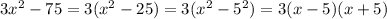 3x^2-75=3(x^2-25)=3(x^2-5^2)=3(x-5)(x+5)