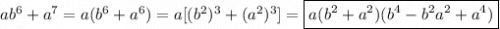 ab^{6} +a^{7}=a( b^{6} +a^{6})=a[(b^{2})^{3}+(a^{2})^{3}]=\boxed{a(b^{2}+a^{2})(b^{4}-b^{2} a^{2}+a^{4} )}