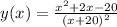 y(x)=\frac{x^{2} +2x-20}{(x+20)^2}
