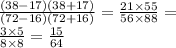 \frac{(38 - 17)(38 + 17)}{(72 - 16)(72 + 16)} = \frac{21 \times55 }{56 \times 88} = \\ \frac{3 \times 5}{8 \times 8} = \frac{15}{64}
