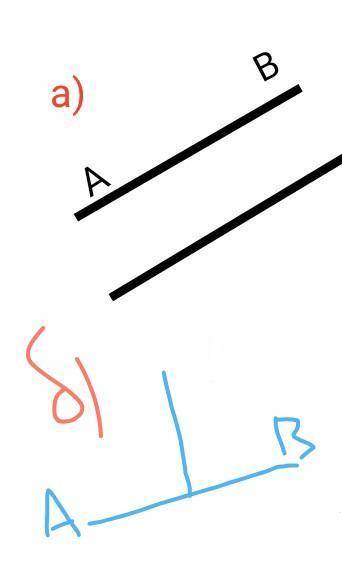 Для заданной прямой АВ изобразите: а) параллельную; в) перпендикулярную прямую.​