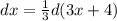 dx=\frac{1}{3} d(3x+4)