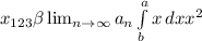 x_{123} \beta \lim_{n \to \infty} a_n \int\limits^a_b {x} \, dx x^{2}