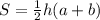 S=\frac{1}{2} h(a+b)