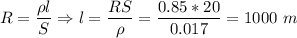 R = \dfrac{\rho l}{S} \Rightarrow l = \dfrac{RS}{\rho} = \dfrac{0.85*20}{0.017} = 1000~m