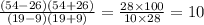 \frac{(54 - 26)(54 + 26)}{(19 - 9)(19 + 9)} = \frac{28 \times 100}{10 \times 28} = 10
