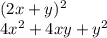 (2x + y) {}^{2} \\ 4 {x}^{2} + 4xy + y {}^{2}
