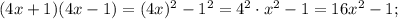 (4x+1)(4x-1)=(4x)^{2}-1^{2}=4^{2} \cdot x^{2}-1=16x^{2}-1;