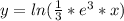 y = ln(\frac{1}{3} * e^{3} *x)