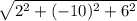 \sqrt{2^{2}+(-10)^{2}+6^{2}}