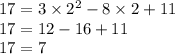 17 = 3 \times {2}^{2} - 8 \times 2 + 11 \\ 17 = 12 - 16 + 11 \\ 17 = 7