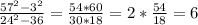 \frac{57^2-3^2}{24^2-36} =\frac{54*60}{30*18}=2*\frac{54}{18}=6