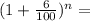 (1 + \frac{6}{100} )^{n} =