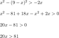 x^2 - (9 - x)^2 - 2x\\\\x^2 - 81 + 18x - x^2 + 2x 0\\\\20x - 81 0\\\\20x 81
