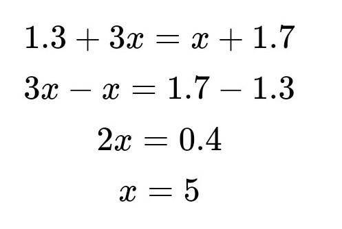 1. Решите уравнение 1,3+3х=х+1,7 ​