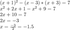 (x+1)^{2}- (x-3)*(x+3) = 7\\x^{2} + 2x + 1 - x^{2}+9 = 7\\2x + 10 = 7\\2x=-3\\x = \frac{-3}{2}=-1.5