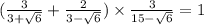 ( \frac{3}{3 + \sqrt{6} } + \frac{2}{3 - \sqrt{6} } ) \times \frac{3}{15 - \sqrt{6} } = 1