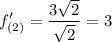 \displaystyle f'_{(2)}=\frac{3\sqrt{2} }{\sqrt{2} }=3