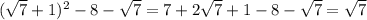(\sqrt{7}+1)^2-8-\sqrt{7}=7+2\sqrt{7}+1-8-\sqrt{7} =\sqrt{7}