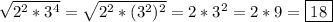 \sqrt{2^{2}*3^{4}}=\sqrt{2^{2}*(3^{2})^{2}}=2*3^{2}=2*9=\boxed{18}