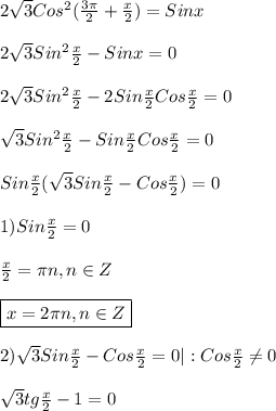 2\sqrt{3} Cos^{2}(\frac{3\pi }{2}+\frac{x}{2})=Sinx\\\\2\sqrt{3}Sin^{2} \frac{x}{2} -Sinx=0\\\\2\sqrt{3}Sin^{2} \frac{x}{2} -2Sin\frac{x}{2}Cos\frac{x}{2}=0\\\\\sqrt{3}Sin^{2} \frac{x}{2} -Sin\frac{x}{2}Cos\frac{x}{2}=0\\\\Sin\frac{x}{2}(\sqrt{3}Sin\frac{x}{2}-Cos\frac{x}{2})=0\\\\1)Sin\frac{x}{2}=0\\\\\frac{x}{2}=\pi n,n\in Z\\\\\boxed{x=2\pi n,n\in Z}\\\\2)\sqrt{3}Sin\frac{x}{2}-Cos\frac{x}{2}=0|:Cos\frac{x}{2}\neq 0\\\\\sqrt{3}tg\frac{x}{2} -1=0