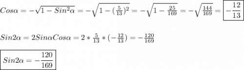Cos\alpha=-\sqrt{1-Sin^{2}\alpha} =-\sqrt{1-(\frac{5}{13})^{2}} =-\sqrt{1-\frac{25}{169}} =-\sqrt{\frac{144}{169}}=\boxed{-\frac{12}{13}}\\\\\\Sin2\alpha=2Sin\alpha Cos\alpha=2*\frac{5}{13}*(-\frac{12}{13})=-\frac{120}{169} \\\\\boxed{Sin2\alpha=-\frac{120}{169}}