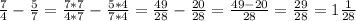 \frac{7}{4} -\frac{5}{7} =\frac{7*7}{4*7} -\frac{5*4}{7*4} =\frac{49}{28}-\frac{20}{28}=\frac{49-20}{28}=\frac{29}{28}=1\frac{1}{28}