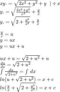 xy. = \sqrt{2 {x}^{2} + {y}^{2} } + y \: \: \: | \div x \\ y. = \sqrt{ \frac{2 {x}^{2} + {y}^{2} }{ {x}^{2} } } + \frac{y}{x} \\ y. = \sqrt{2 + \frac{ {y}^{2} }{ {x}^{2} } } + \frac{y}{x} \\ \\ \frac{y}{x} = u \\ y = ux \\ y = ux + u \\ \\ ux + u = \sqrt{2 + {u}^{2} } + u \\ \frac{du}{dx} = \sqrt{2 + {u}^{2} } \\ \int\limits\frac{du}{ \sqrt{2 + {u}^{2} } } = \int\limits \: dx \\ ln(u + \sqrt{2 + {u}^{2} } ) = x + c \\ ln( \frac{y}{x} + \sqrt{2 + \frac{ {y}^{2} }{ {x}^{2} } } ) = x + c