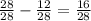 \frac{28}{28} - \frac{12}{28} = \frac{16}{28}