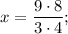 x=\dfrac{9 \cdot 8}{3 \cdot 4};